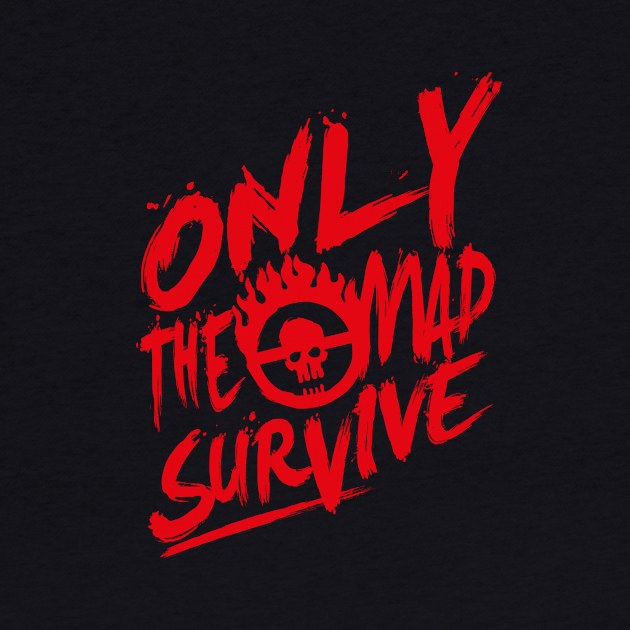 Only the mad survive ( Red) by demonigote